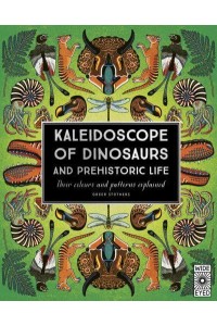 Kaleidoscope of Dinosaurs and Prehistoric Life Their colours and patterns explained