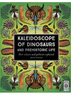 Kaleidoscope of Dinosaurs and Prehistoric Life Their colours and patterns explained