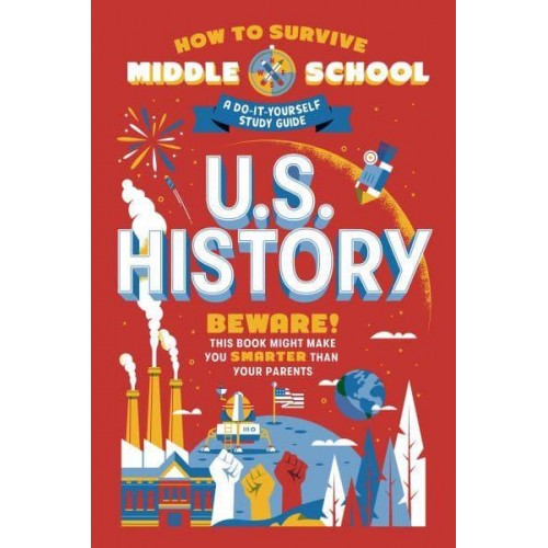 How to Survive Middle School U.S. History A Do-It-Yourself Study Guide - How to Survive Middle School