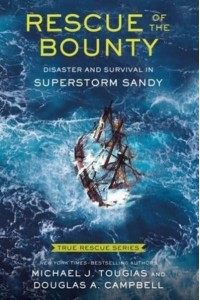 True Rescue 6: Rescue of the Bounty (Young Readers Edition) Disaster and Survival in Superstorm Sandy - True Rescue