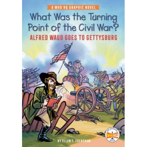 What Was the Turning Point of the Civil War? Alfred Waud Goes to Gettysburg - Who HQ Graphic Novels