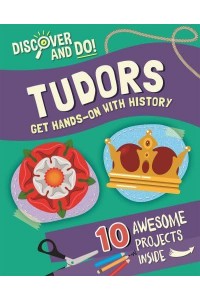 Tudors Get Hands-on With History - Discover and Do!