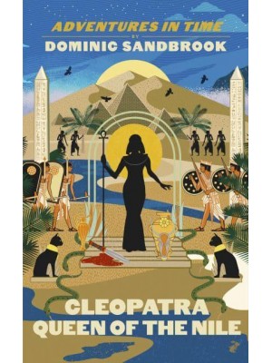 Cleopatra, Queen of the Nile - Adventures in Time by Dominic Sandbrook