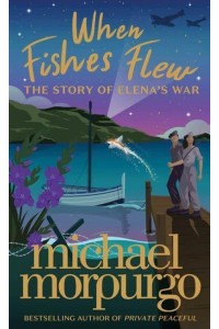 When Fishes Flew The Story of Elena's War