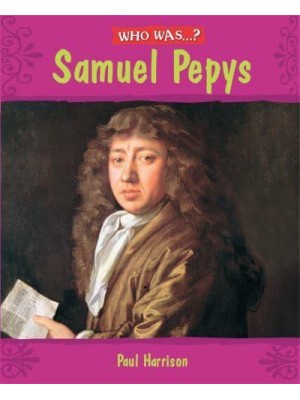 Who Was Samuel Pepys? - Who Was