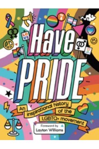 Have Pride An Inspirational History of the LGBTQ+ Movement