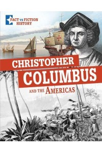 Christopher Columbus and the Americas Separating Fact from Fiction - Fact Vs. Fiction. History