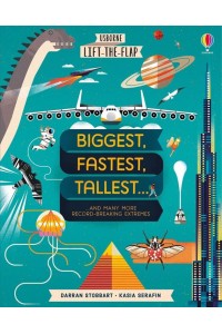 Biggest, Fastest, Tallest... ...And Many More Record-Breaking Extremes - Usborne Lift-the-Flap