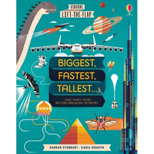 Biggest, Fastest, Tallest... ...And Many More Record-Breaking Extremes - Usborne Lift-the-Flap