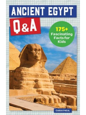 Ancient Egypt Q&A 175+ Fascinating Facts for Kids - History Q&A