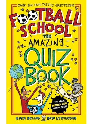 Football School The Amazing Quiz Book
