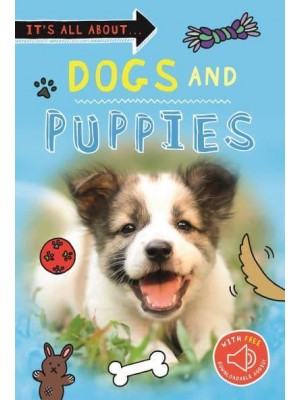 Dogs and Puppies - It's All About...