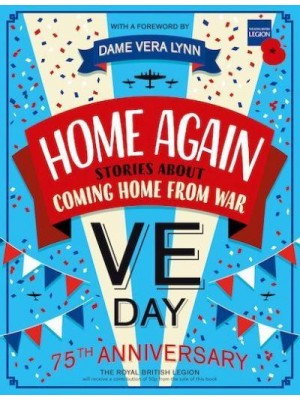Home Again Stories About Coming Home from War : VE Day 75th Anniversary
