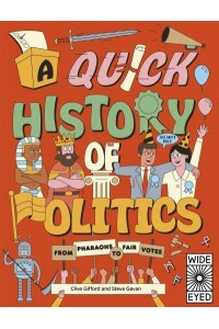 A Quick History of Politics From Pharaohs to Fair Votes - Quick Histories