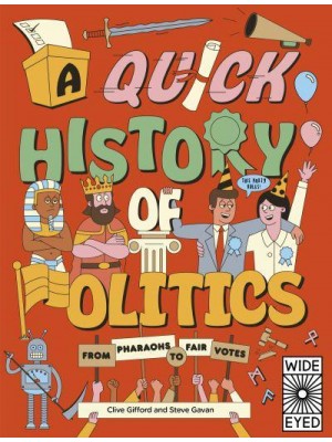 A Quick History of Politics From Pharaohs to Fair Votes - Quick Histories