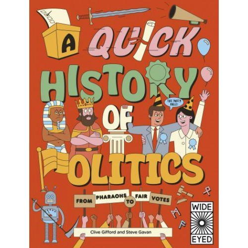 A Quick History of Politics From Pharaohs to Fair Votes - Quick Histories