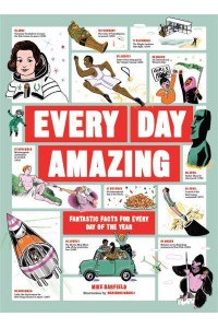 Every Day Amazing Fantastic Facts for Every Day of the Year