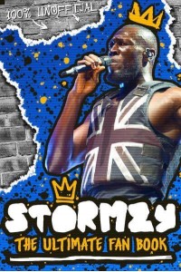 Stormzy The Ultimate Fan Book - 100% Unofficial
