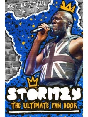 Stormzy The Ultimate Fan Book - 100% Unofficial