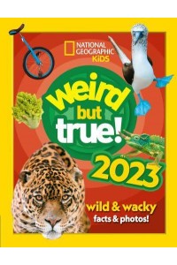 Weird but True! 2023 Wild & Wacky Facts & Photos! - National Geographic Kids