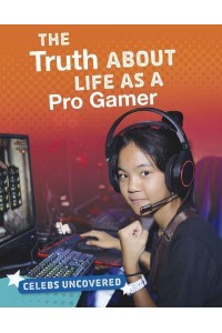 The Truth About Life as a Pro Gamer - Celebs Uncovered