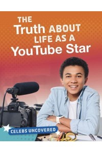 The Truth About Life as a YouTube Star - Celebs Uncovered