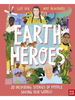 Earth Heroes 20 Inspiring Stories of People Saving Our World