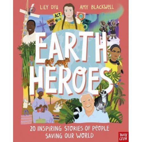 Earth Heroes 20 Inspiring Stories of People Saving Our World