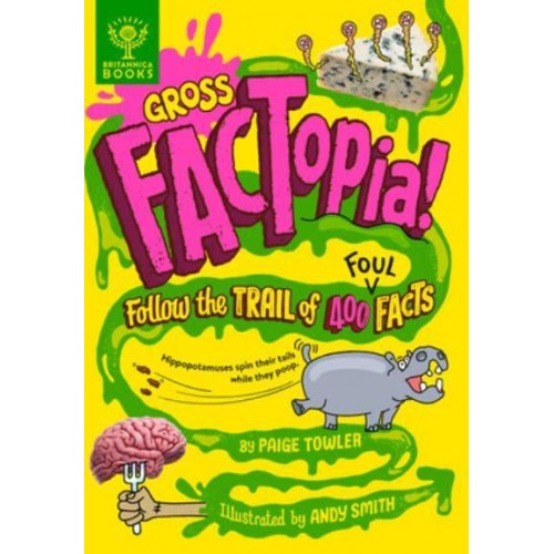 Gross FACTopia! Follow the Trail of 400 Foul Facts - FACTopia!
