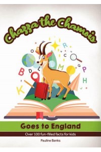 Chazza the Chamois Goes to England Over 100 Fun-Filled Facts for Kids