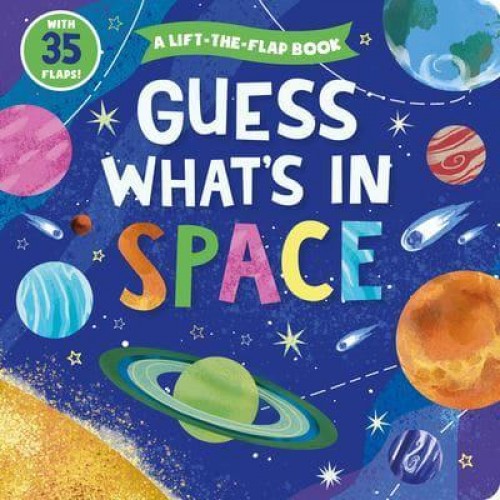 Guess What's in Space A Lift-The-Flap Book With 35 Flaps! - Clever Hide & Seek