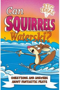 Can Squirrels Waterski? - Big Ideas