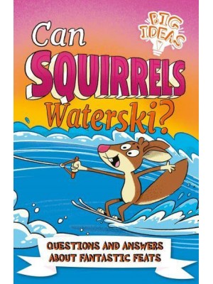 Can Squirrels Waterski? - Big Ideas