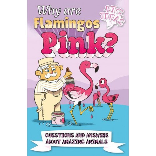 Why Are Flamingos Pink? - Big Ideas