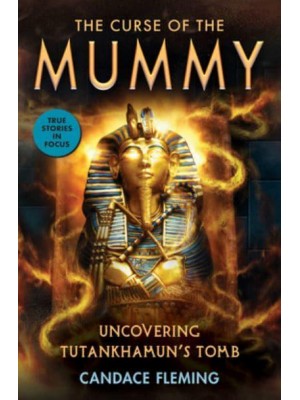 The Curse of the Mummy Uncovering Tutankhamun's Tomb