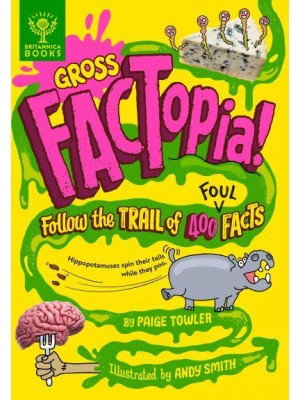 Gross FACTopia! Follow the Trail of 400 Foul Facts - FACTopia