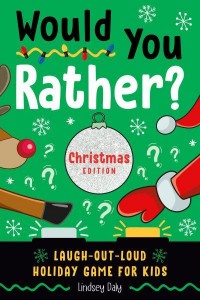 Would You Rather? Laugh-Out-Loud Holiday Game for Kids - Would You Rather?