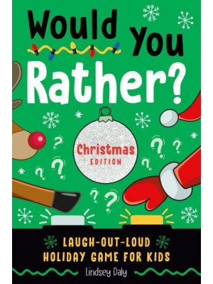 Would You Rather? Laugh-Out-Loud Holiday Game for Kids - Would You Rather?
