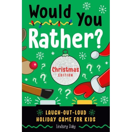 Would You Rather? Laugh-Out-Loud Holiday Game for Kids - Would You Rather?