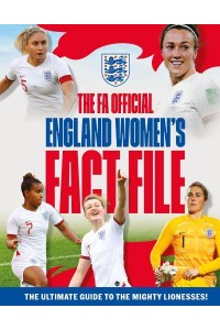 The FA Official England Women's Fact File The Ultimate Guide to the Mighty Lionesses!