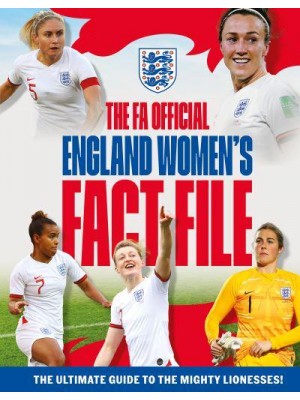 The FA Official England Women's Fact File The Ultimate Guide to the Mighty Lionesses!