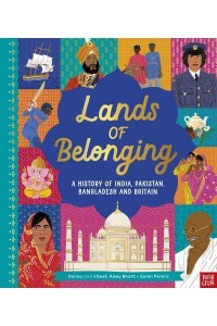 Lands of Belonging A History of India, Pakistan, Bangladesh and Britain