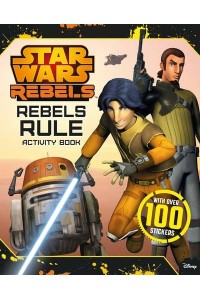 Star Wars Rebels: Rebels Rule: Activity Book - Star Wars Rebels