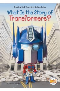 What Is the Story of Transformers? - What Is the Story Of?