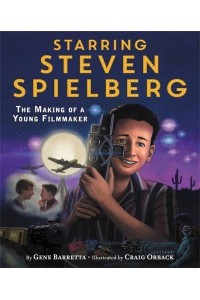 Starring Steven Spielberg The Making of a Young Filmmaker