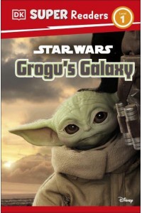 DK Super Readers Level 1 Star Wars Grogu's Galaxy Meet Mando's New Friend! - DK Super Readers