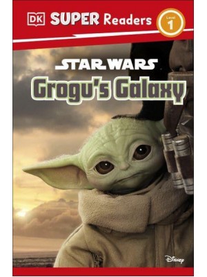 DK Super Readers Level 1 Star Wars Grogu's Galaxy Meet Mando's New Friend! - DK Super Readers