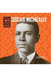 Oscar Micheaux - Groundbreakers: Black Moviemakers