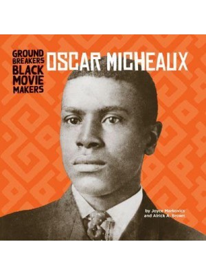 Oscar Micheaux - Groundbreakers: Black Moviemakers