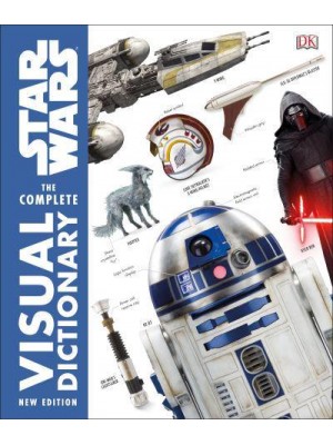 Star Wars The Complete Visual Dictionary New Edition The Complete Visual Dictionary